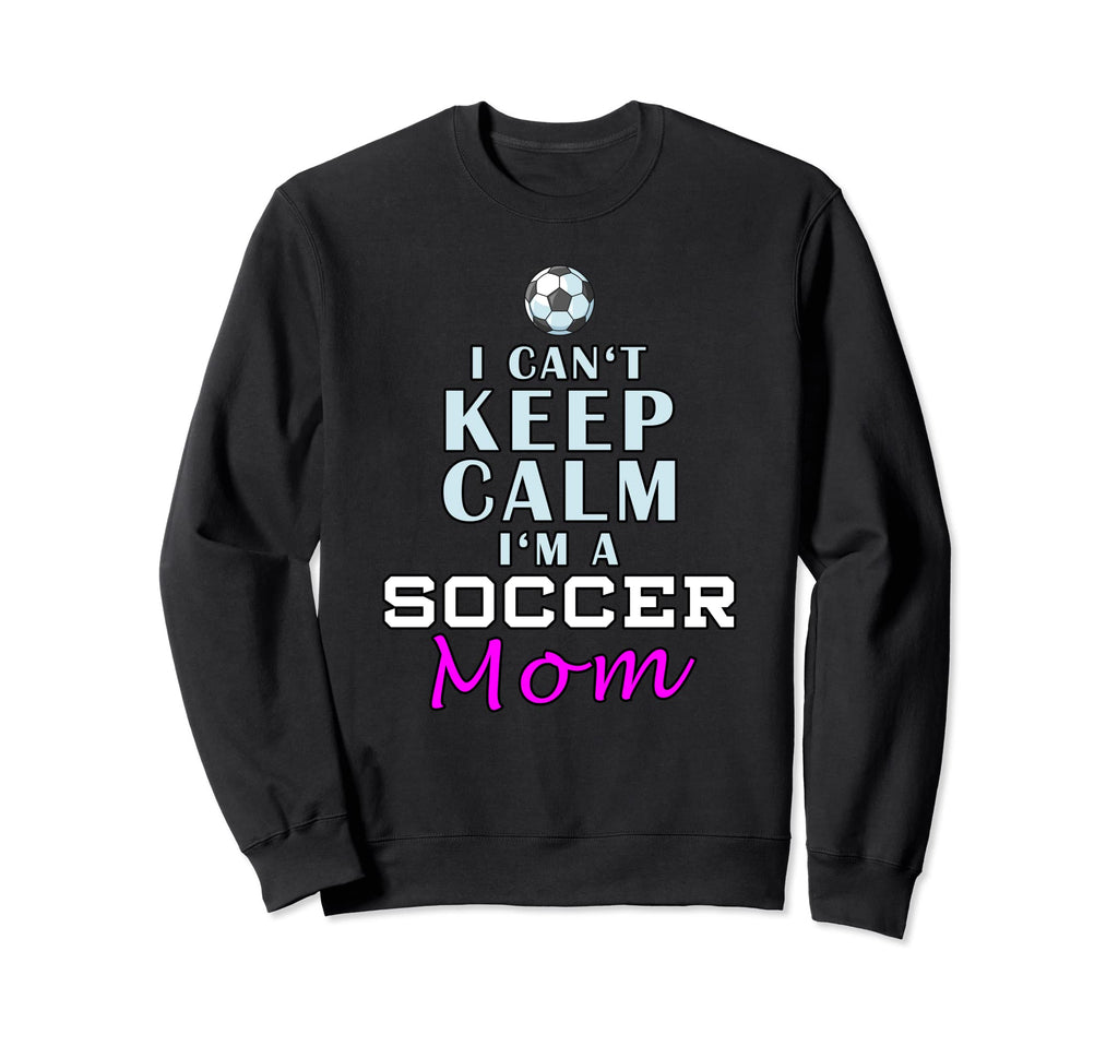 I Cant Keep Calm Im Soccer Mom Sweatshirt - Minimalist Print for Adults