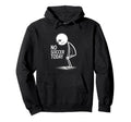 No Soccer Today Hoodie - Graphic Print Unisex