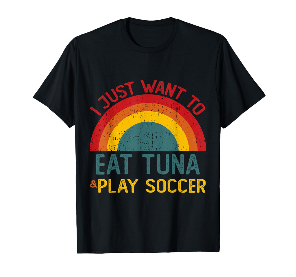 Funny I Just Want To Eat Tuna And Play T-Shirt - Fun Novelty Design Unisex