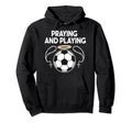 Praying Soccer Player Catholic Religious Hoodie - Custom Art Print Unisex