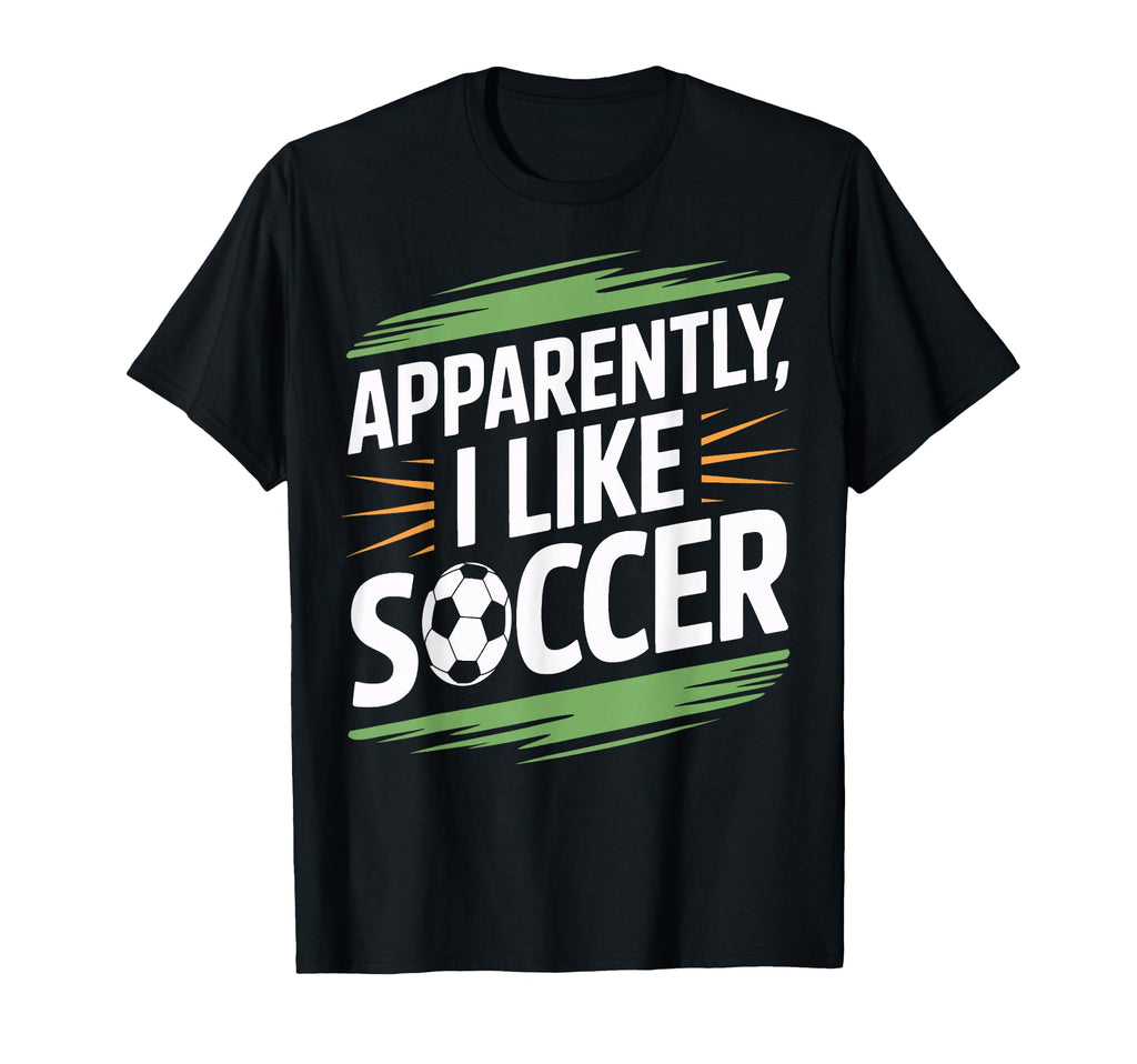 Apparently I Like Soccer Practice T-Shirt - Streetwear Style Men Women