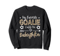 My Favorite Goalie Calls Me Babushka Sweatshirt - Unique Graphic Unisex