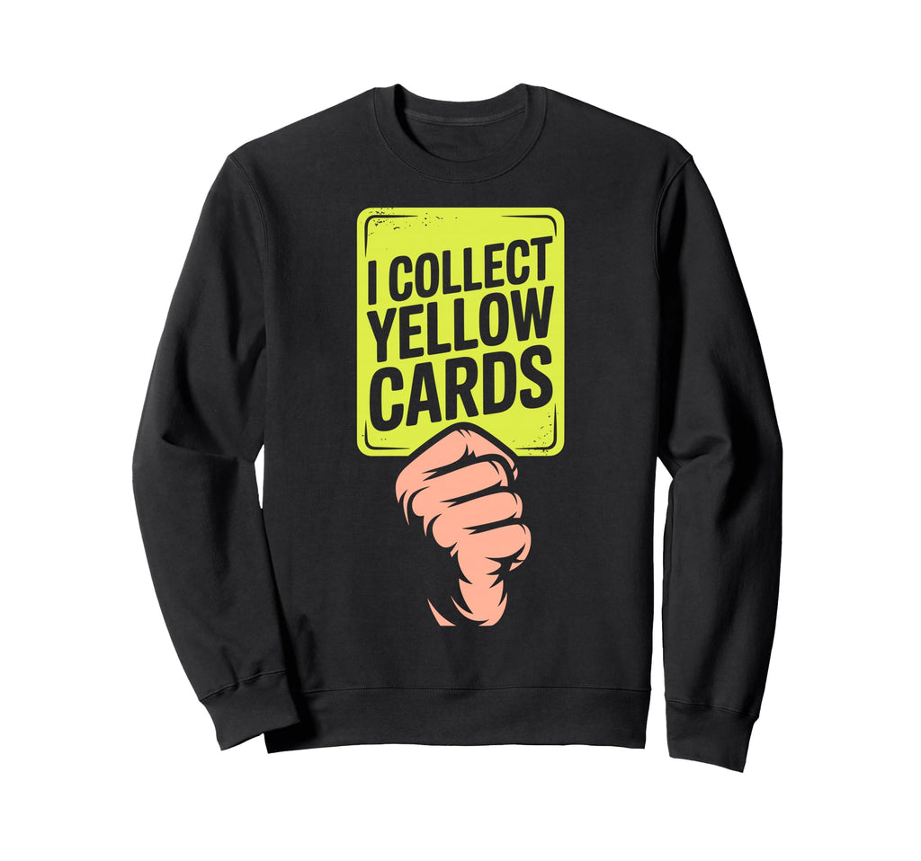 I Collect Yellow Cards Soccer Sweatshirt - Custom Art Print Men Women