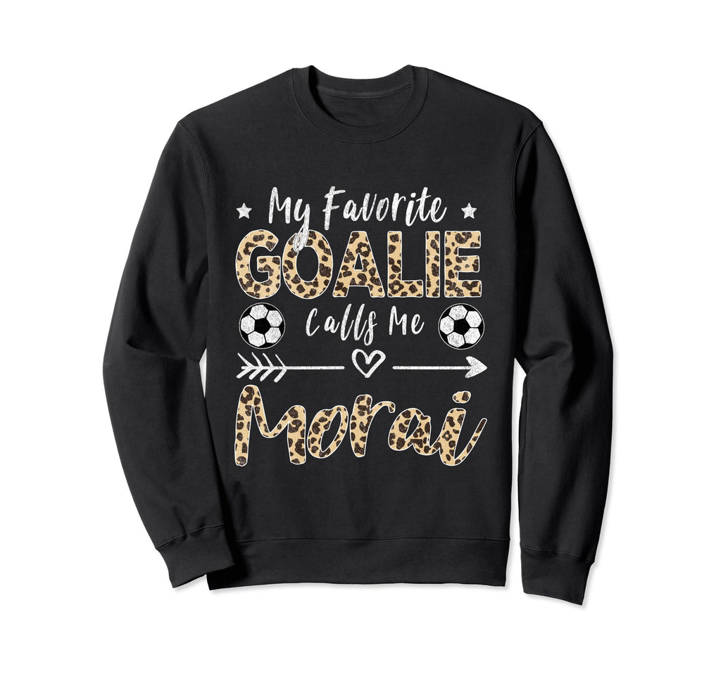 My Favorite Goalie Calls Me Morai Sweatshirt - Aesthetic Graphic Unisex