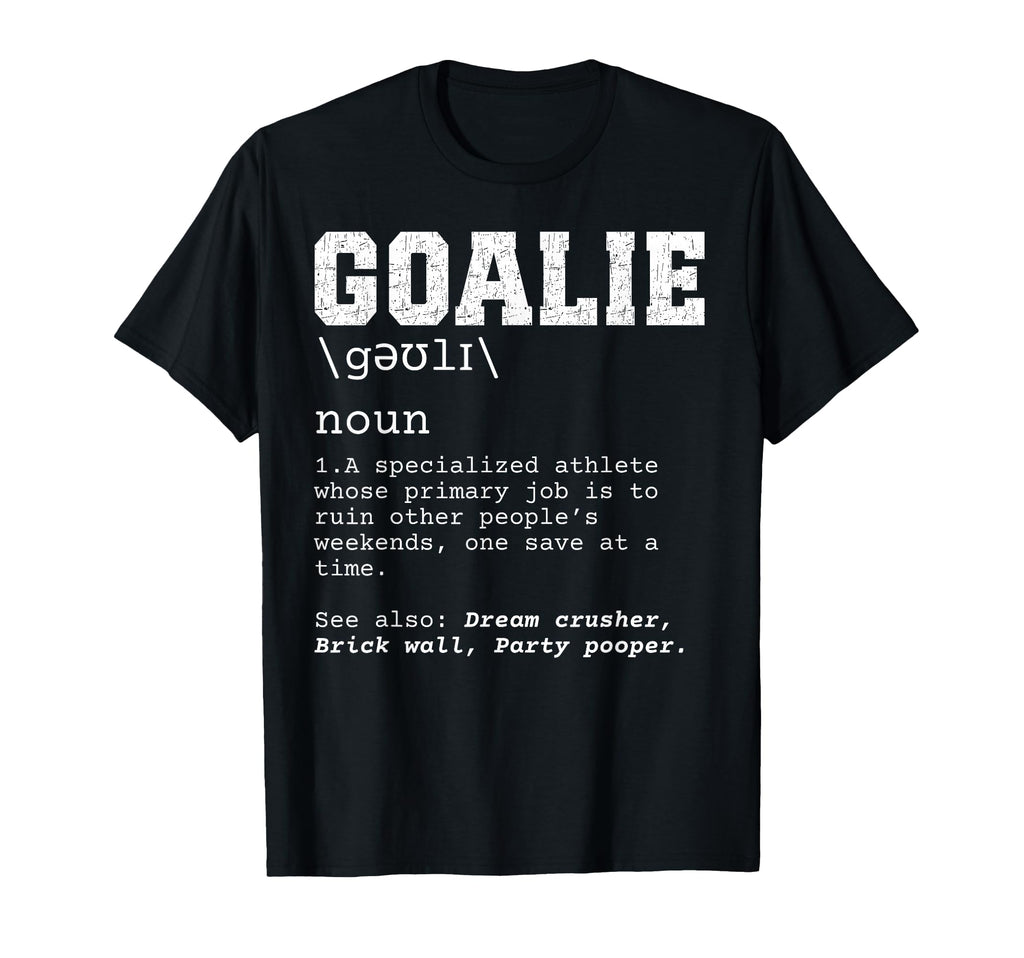 Funny Soccer Goalie Definition Ruin T-Shirt - Unique Graphic Unisex