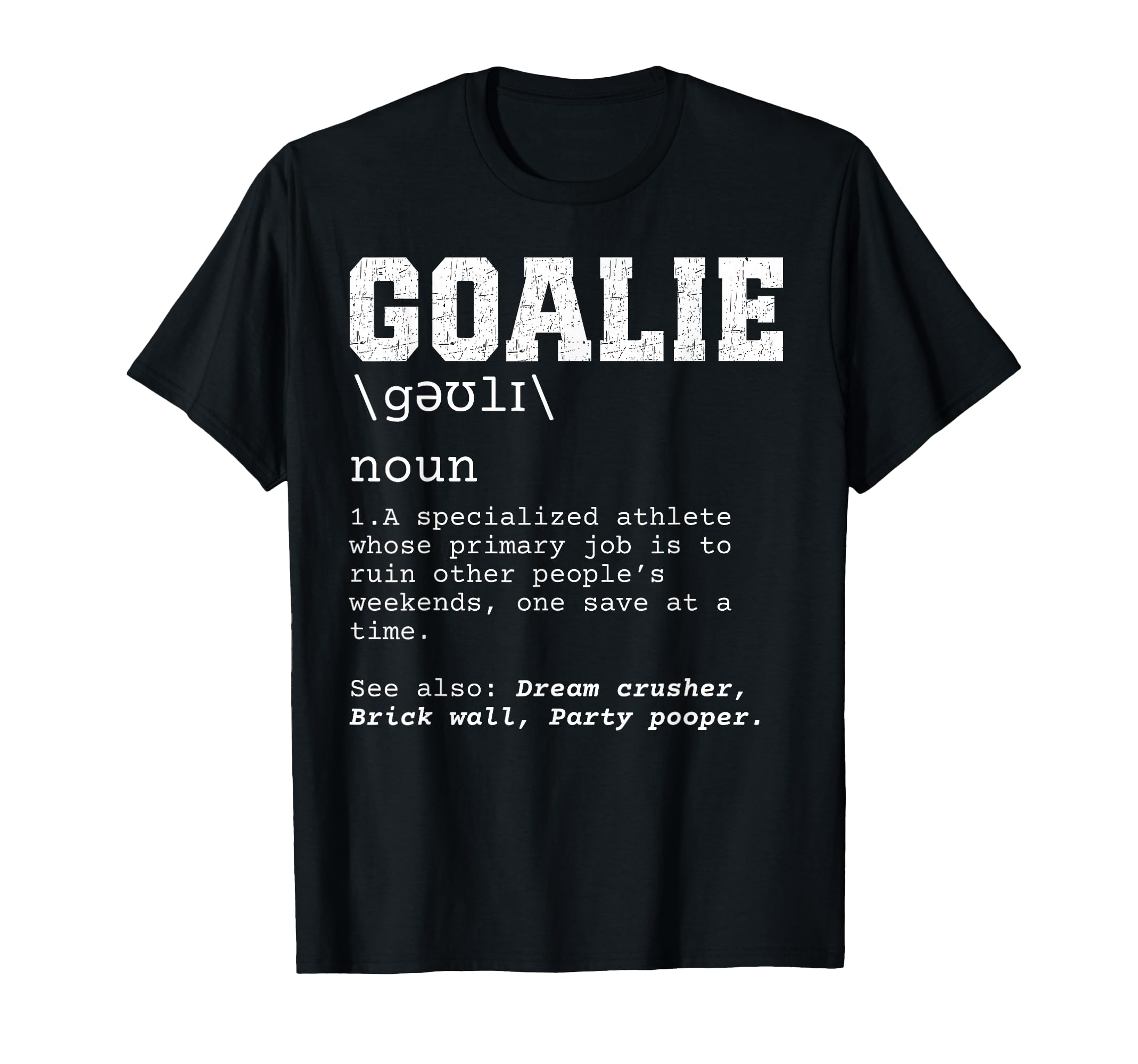 Funny Soccer Goalie Definition Ruin T-Shirt - Unique Graphic Unisex