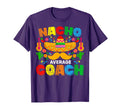 Nacho Average Coach Cinco De Mayo Mexican T-Shirt - Novelty Apparel Unisex