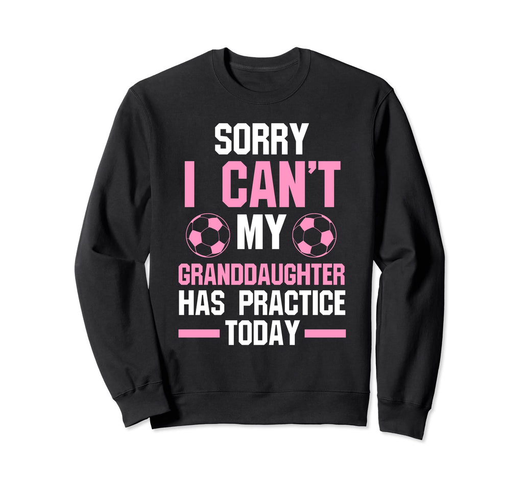 Sorry I Cant My Granddaughter Sweatshirt - Fun Novelty Design Men Women