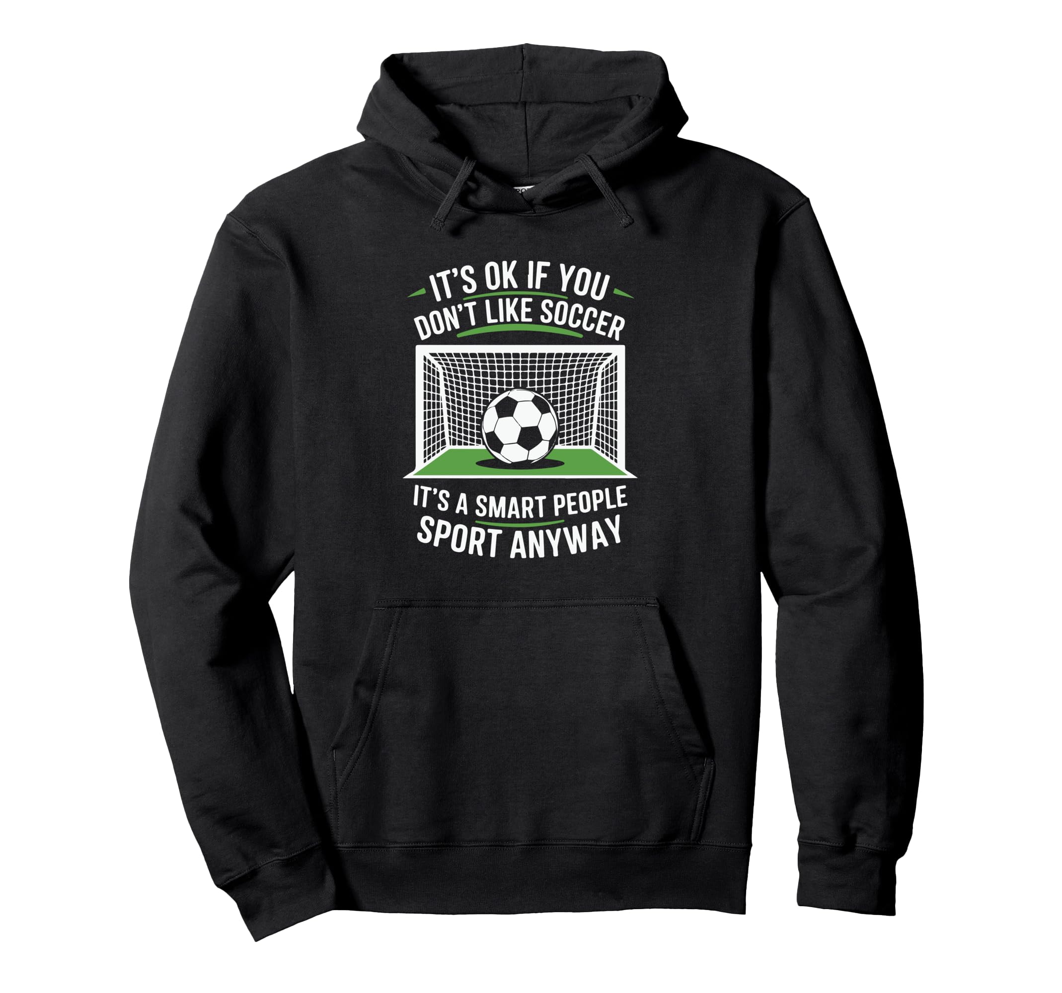 Its Ok If You Dont Like Soccer Its Smart Hoodie - Unique Graphic Men Women