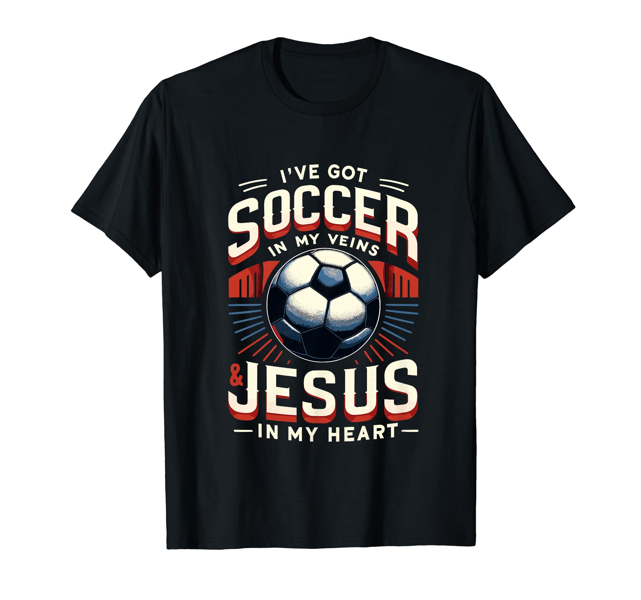 Ive Got Soccer My Veins Jesus My Heart T-Shirt - Graphic Print Unisex