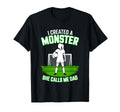 I Created Monster She Calls Me Dad T-Shirt - Unique Graphic Men Women