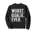 Worst Goalie Funny Goalkeeper Sweatshirt - Novelty Apparel for Adults