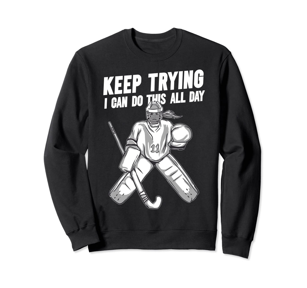 Field Hockey Goalie Keep Sweatshirt - Casual Everyday Wear Men Women