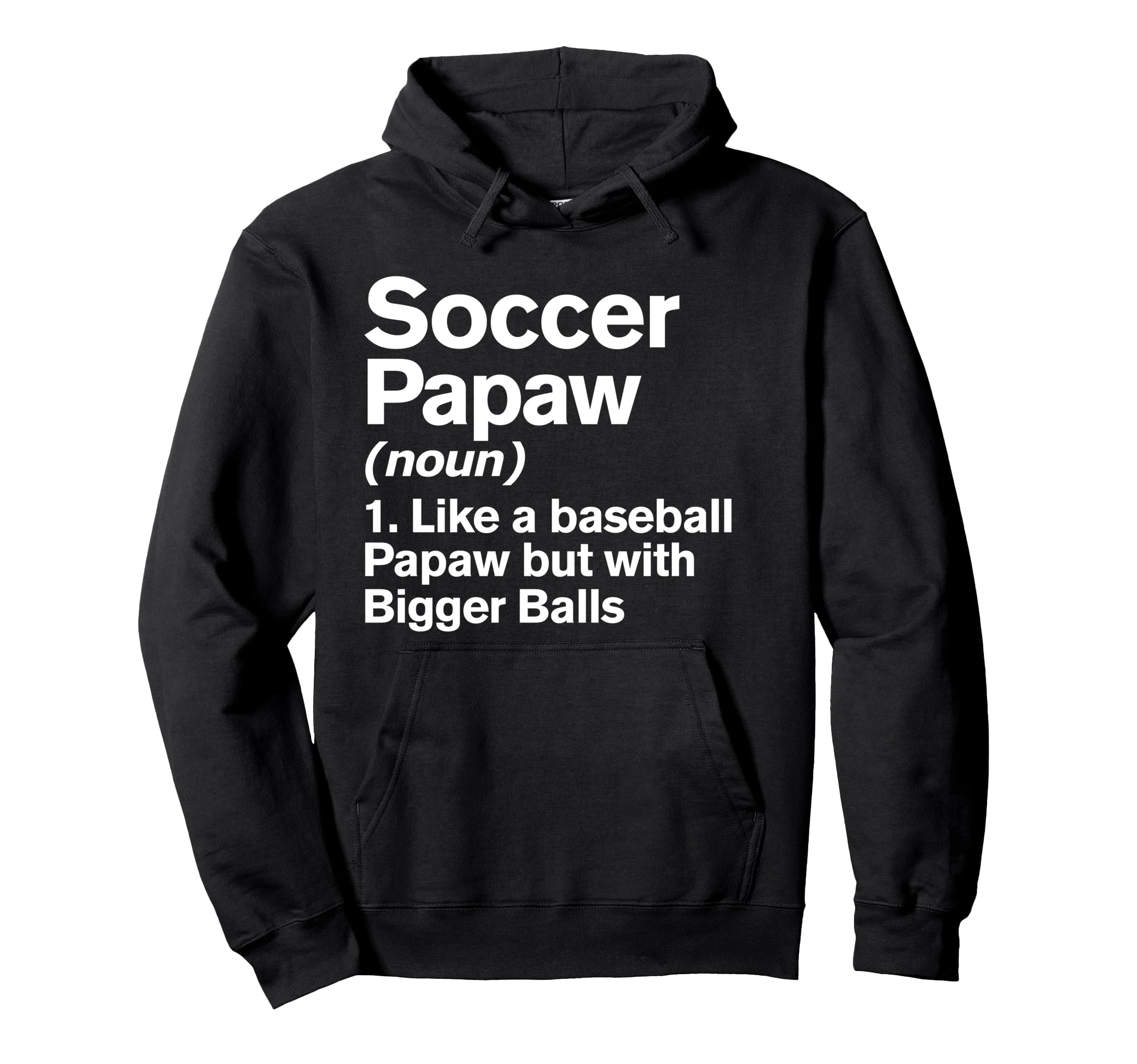 Soccer Papaw Definition Funny Bigger Hoodie - Unique Graphic Men Women