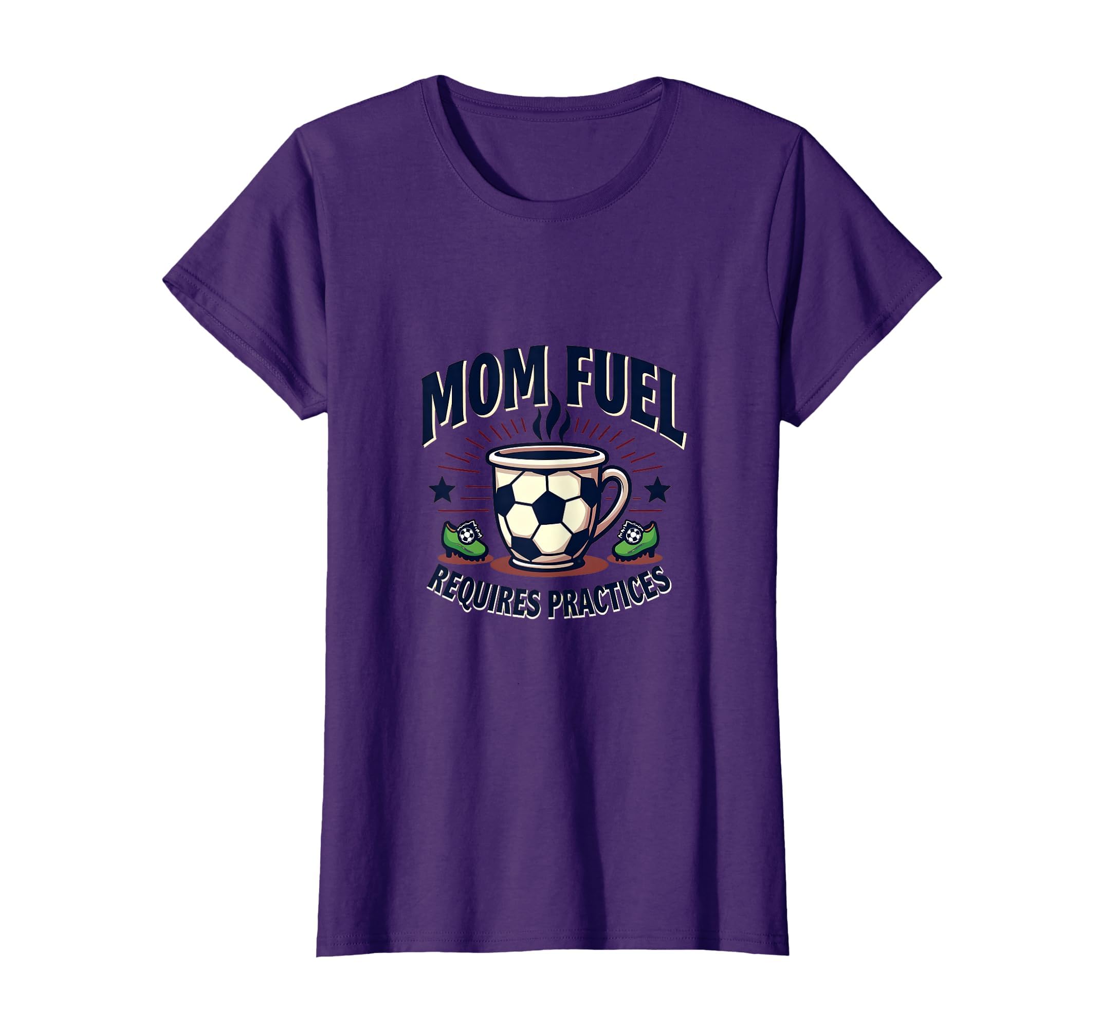 Mom Fuel Requires Practices Soccer T-Shirt - Trendy Graphic for Adults