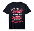 I May Be Beauty School Soccer Lover T-Shirt - Aesthetic Graphic Unisex