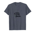 Live Love Soccer Womens Sports Passion T-Shirt - Graphic Print Men Women