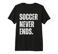 Soccer Never Ends Funny Sports Hobby T-Shirt - Unique Graphic Men Women