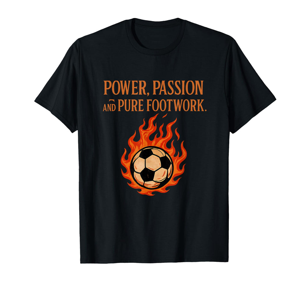 Power Passion Pure Footwork T-Shirt - Casual Everyday Wear Men Women