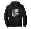 Day Without Soccer Is Like Funny Hoodie - Minimalist Print for Adults
