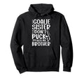 Hockey Goalie Sister Funny Ice Hockey Hoodie - Novelty Apparel for Adults