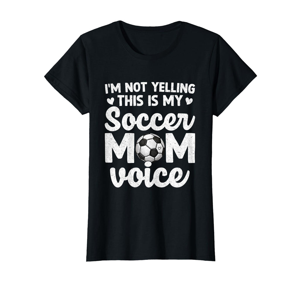 Im Not Yelling This Is My Soccer Mom Voice T-Shirt - Graphic Print Unisex