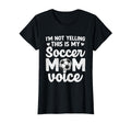 Im Not Yelling This Is My Soccer Mom Voice T-Shirt - Graphic Print Unisex