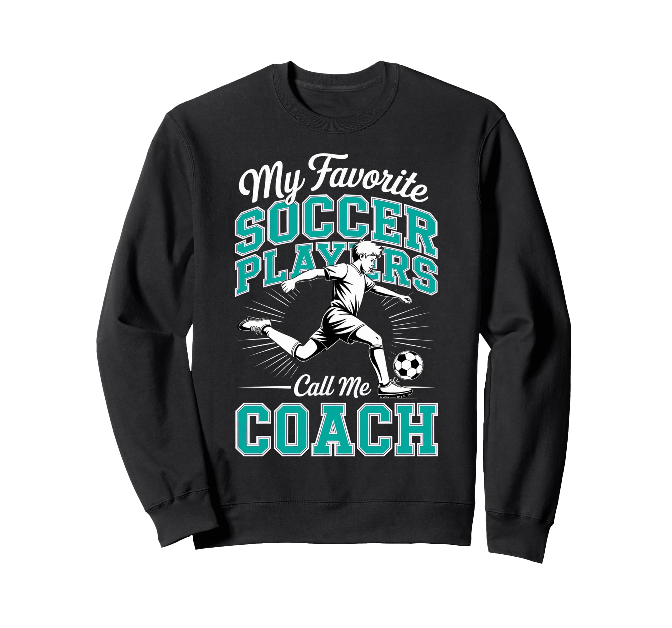 Soccer Coach My Favorite Soccer Sweatshirt - Graphic Print for Adults
