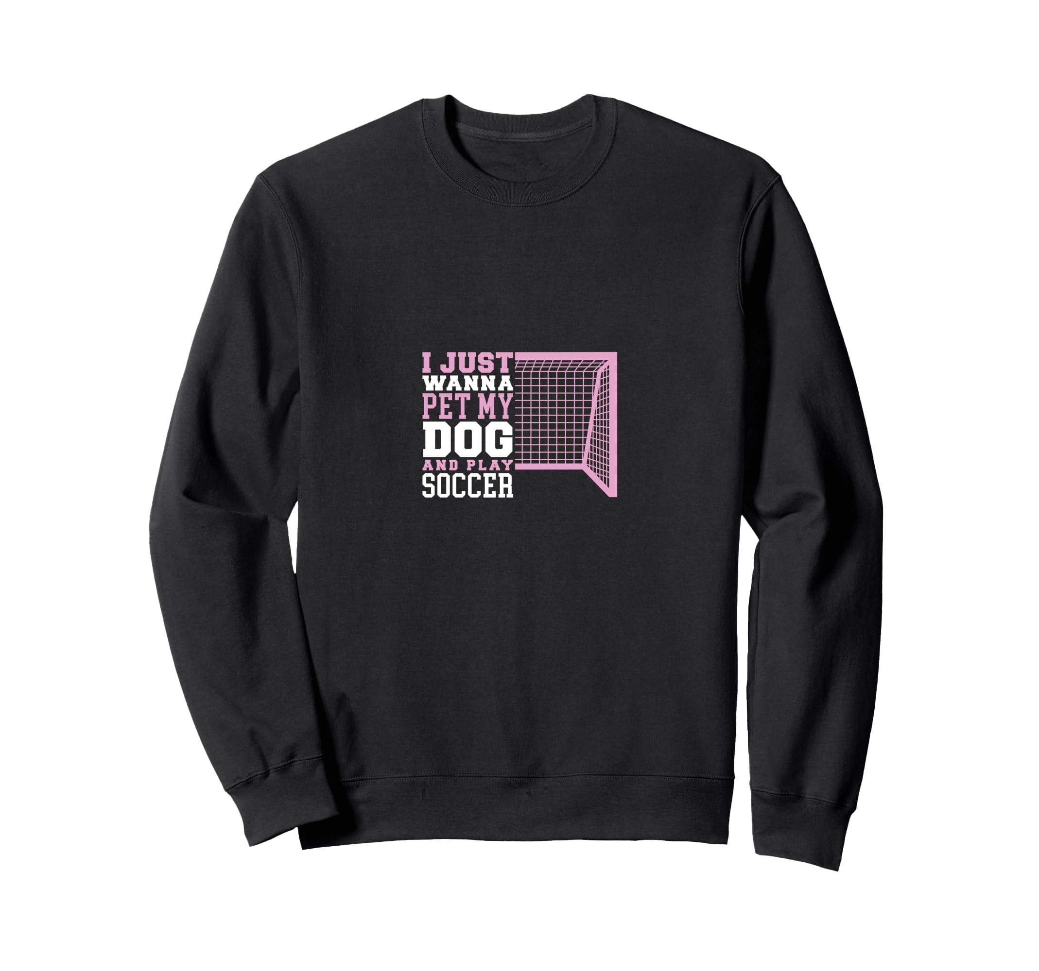 Funny Wanna Pet My Dog And Play Soccer Sweatshirt - Trendy Graphic Unisex