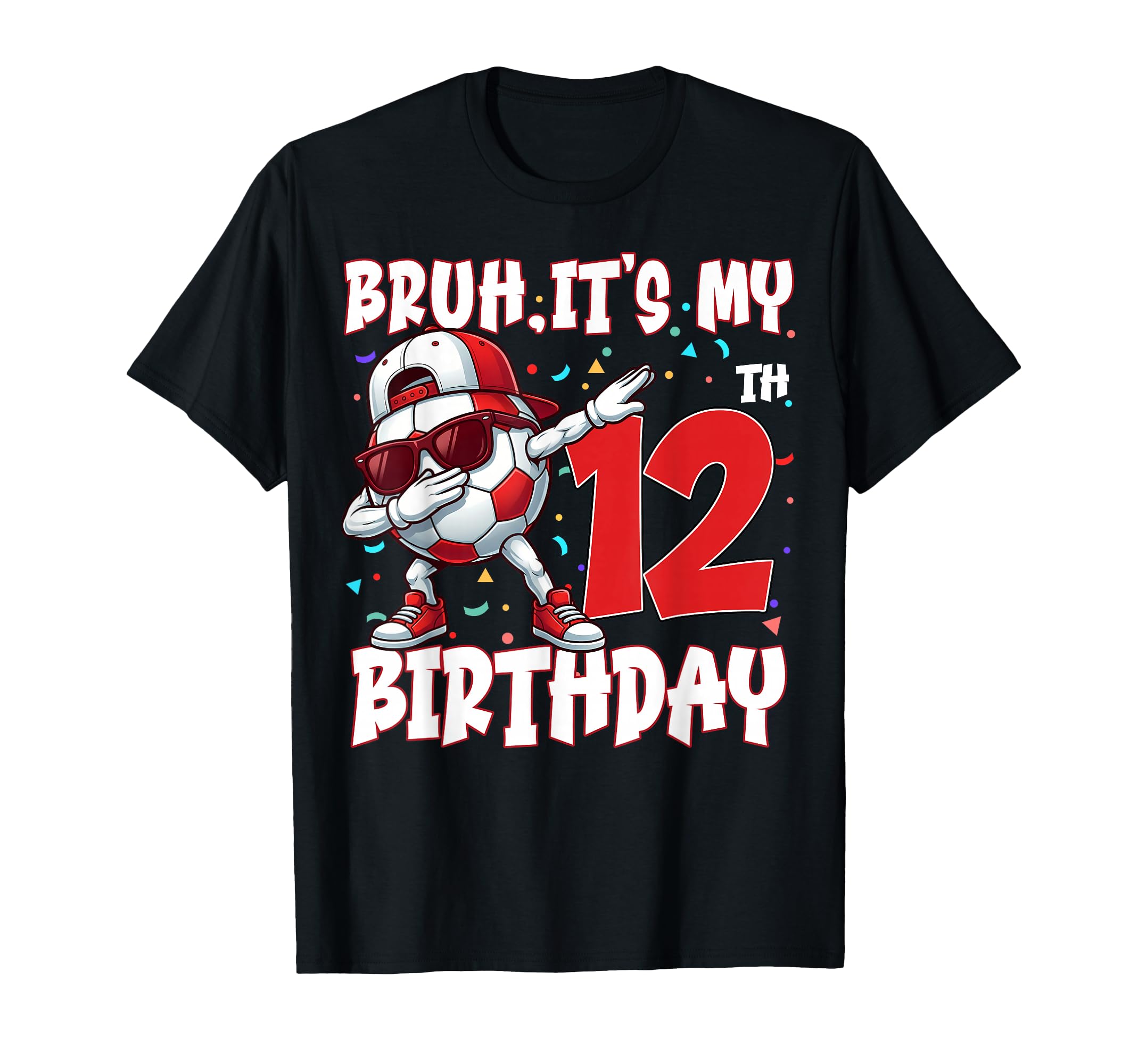 Bruh Its My 12Th Birthday Soccer T-Shirt - Fun Novelty Design for Adults