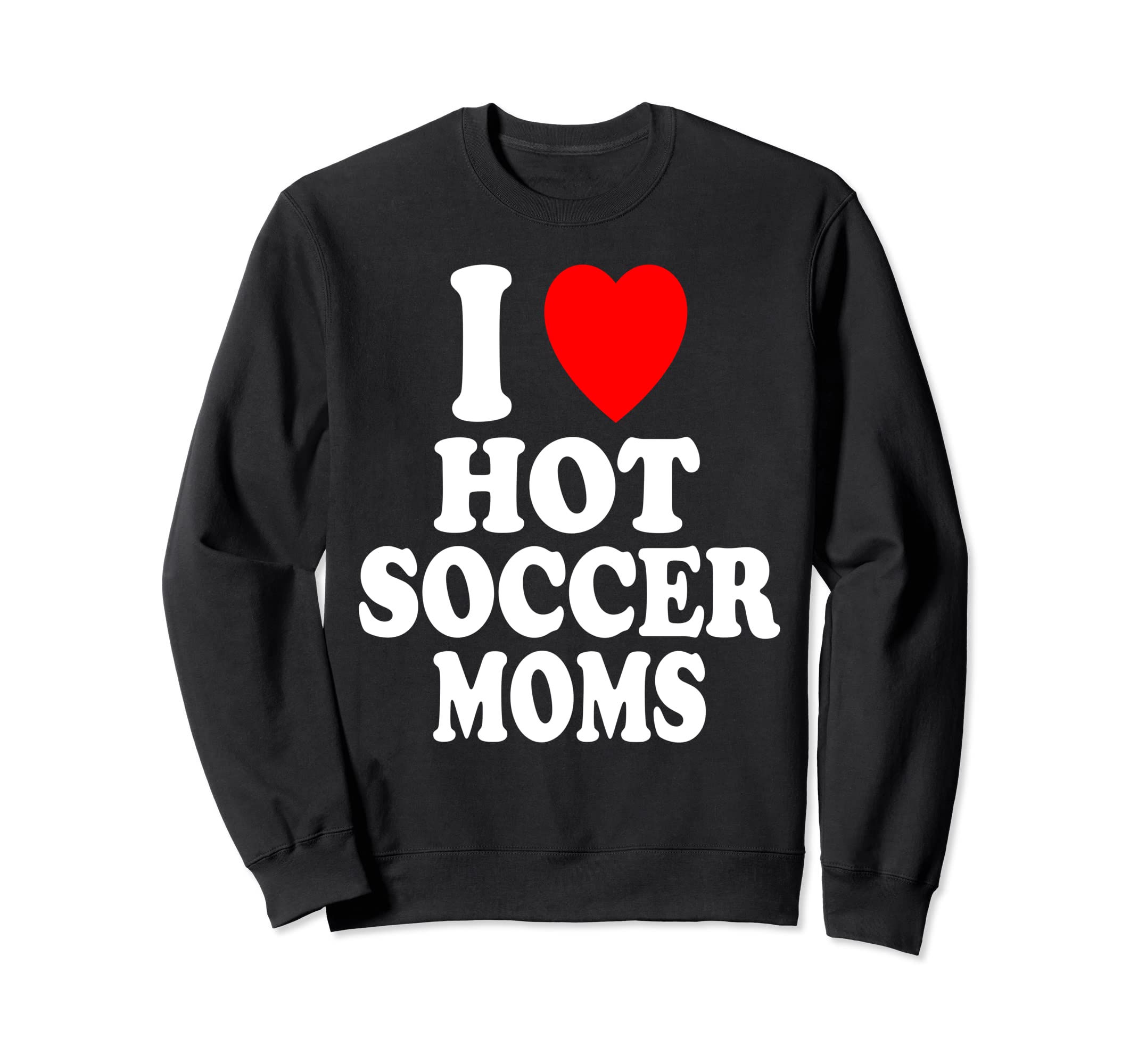 I Heart Love Hot Soccer Moms Sweatshirt - Aesthetic Graphic for Adults