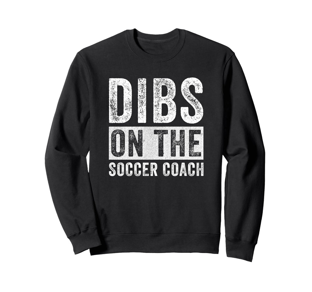 Dibs Soccer Coach Funny Wife Sweatshirt - Graphic Print for Adults
