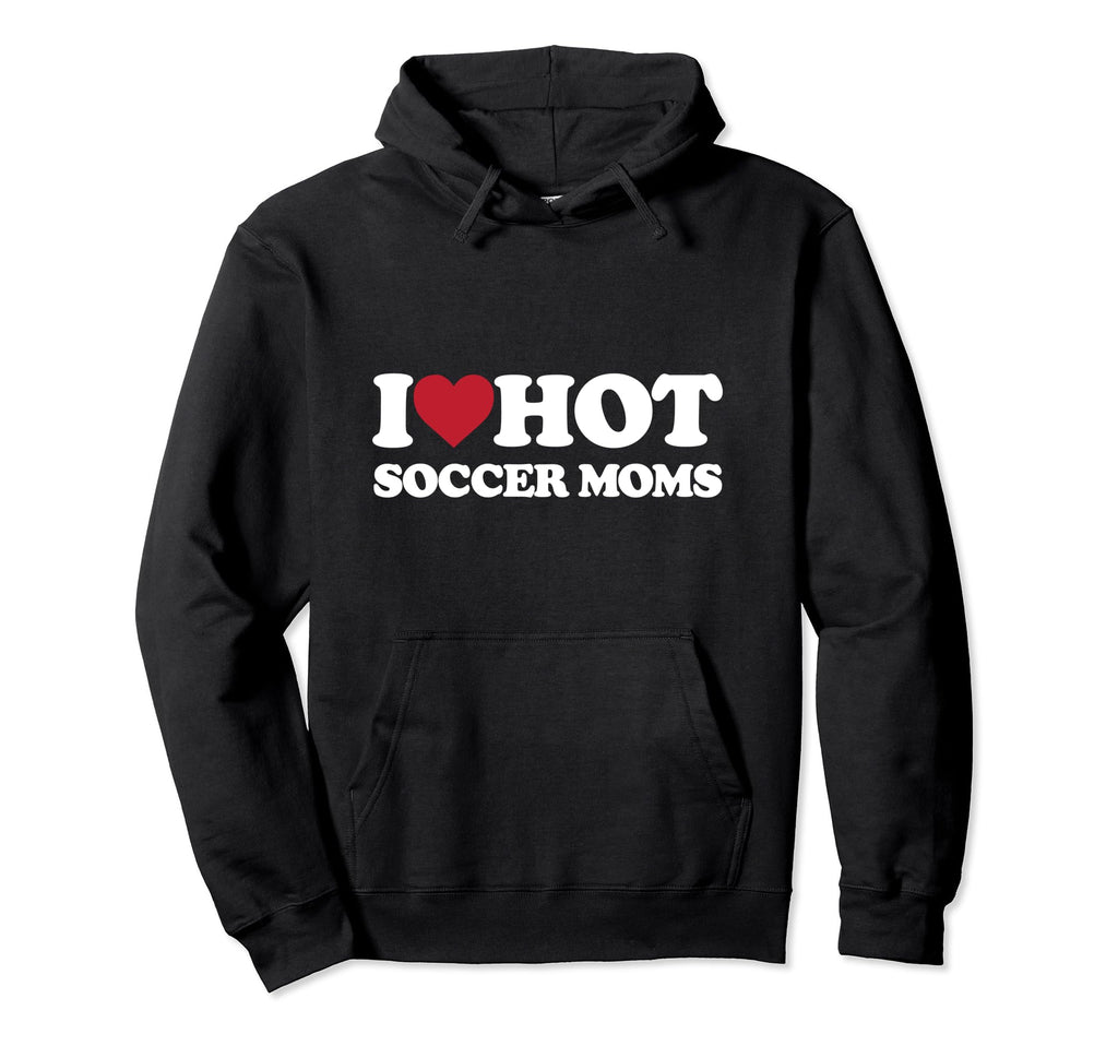 I Love Hot Soccer Moms I Heart Hot Hoodie - Minimalist Print Men Women