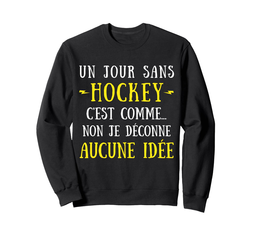 Day Without Hockey Is Like No I Sweatshirt - Minimalist Print Men Women