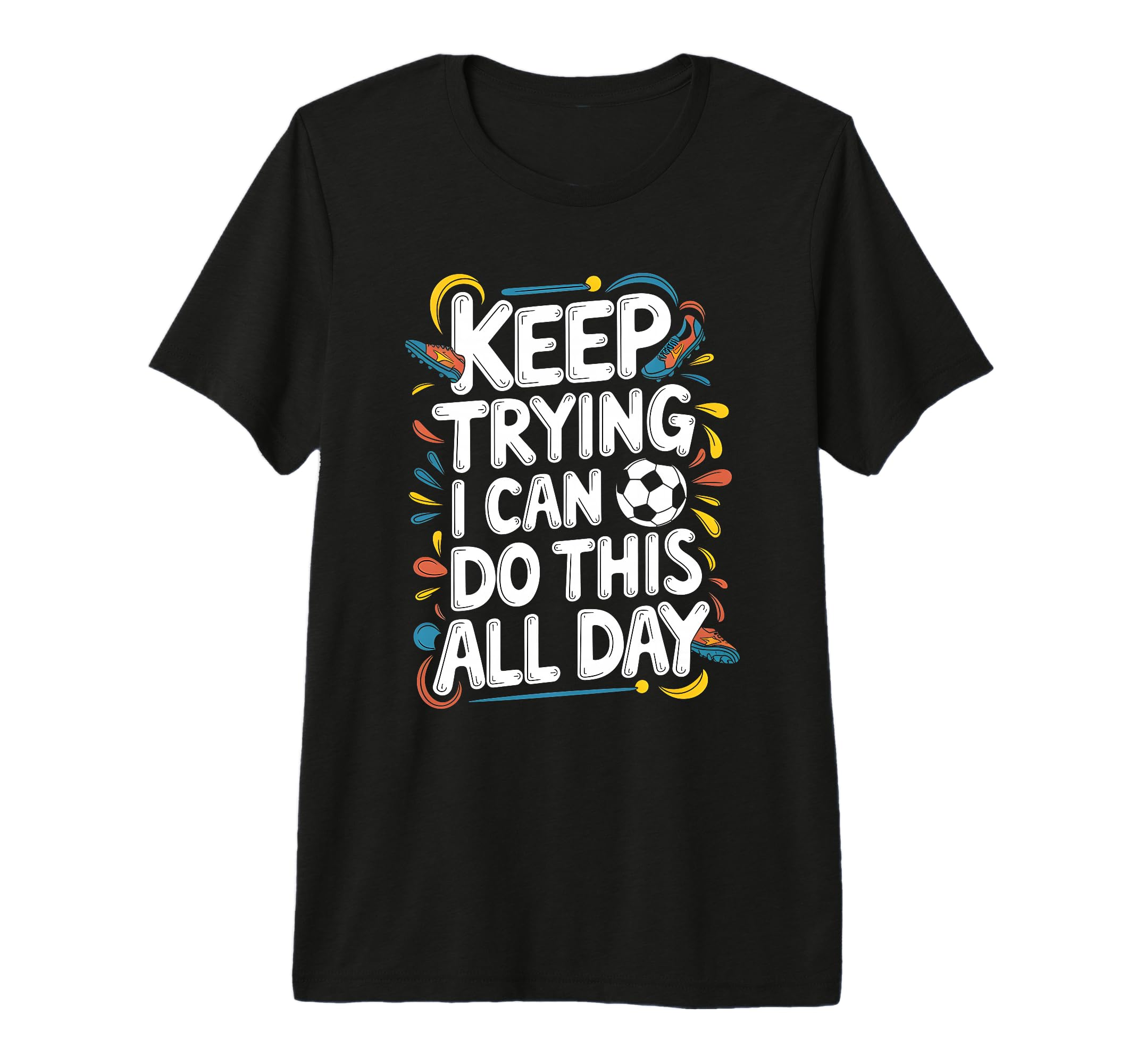 Keep Trying I Can Do This All Day T-Shirt - Novelty Apparel Men Women