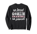 Soccer Goalie Grandma So Loud Soccer Sweatshirt - Aesthetic Graphic Unisex