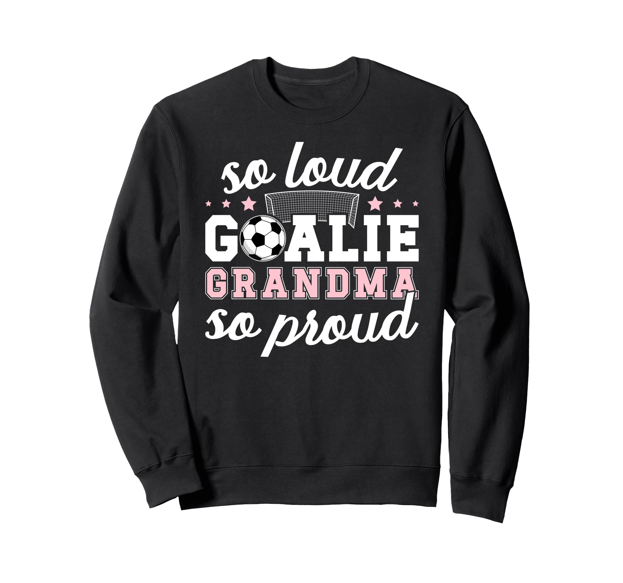 Soccer Goalie Grandma So Loud Soccer Sweatshirt - Aesthetic Graphic Unisex
