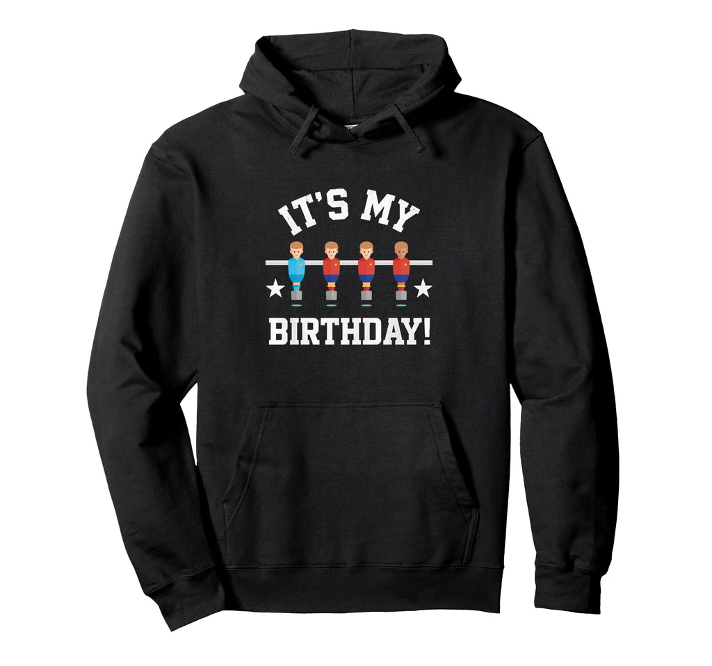 Its My Birthday Funny Foosball Soccer Hoodie - Minimalist Print for Adults