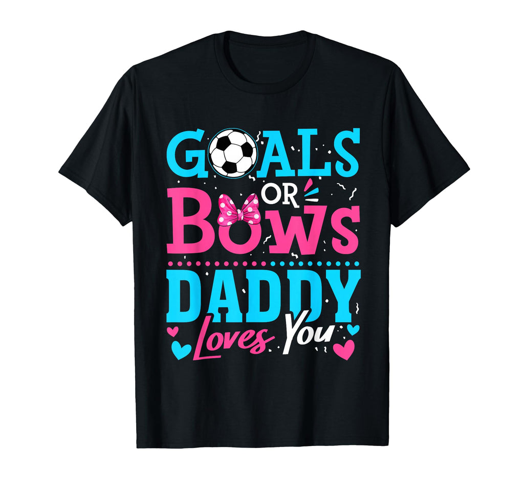 Goals Or Bows Daddy Loves You Soccer T-Shirt - Minimalist Print Unisex