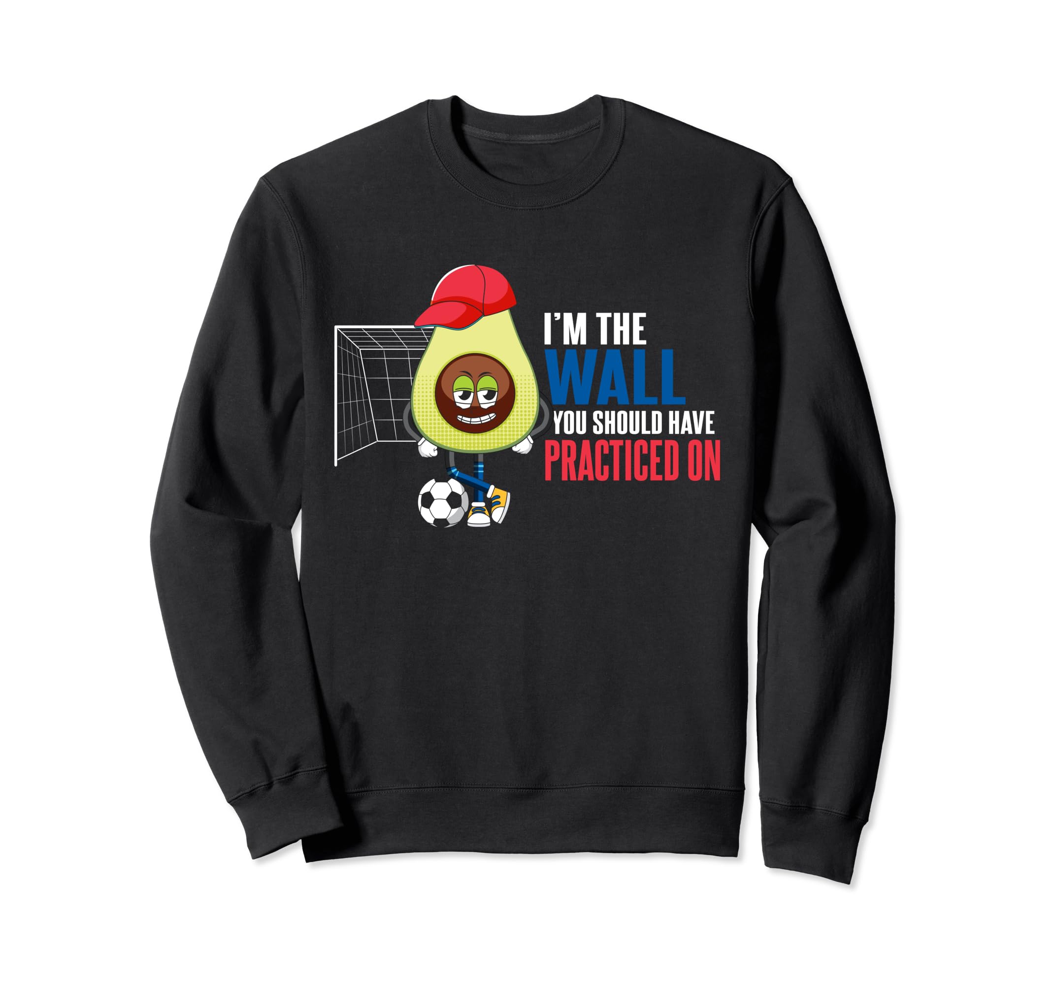 Soccer Goalie Im Wall You Should Have Sweatshirt - Trendy Graphic Unisex