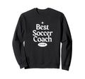 Best Soccer Coach Ever Futbol Sweatshirt - Fun Novelty Design for Adults