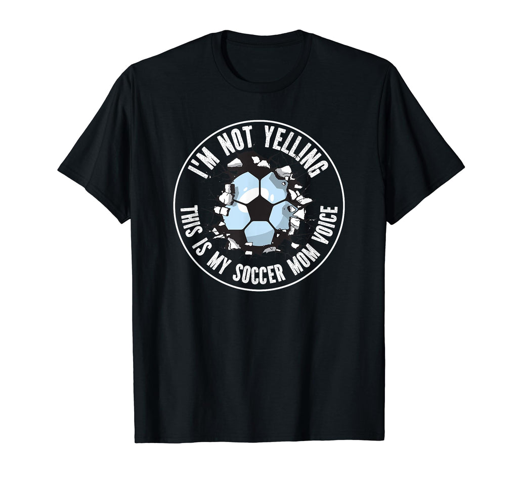 Im Not Yelling This Is My Soccer Mom Voice T-Shirt - Unique Graphic Unisex