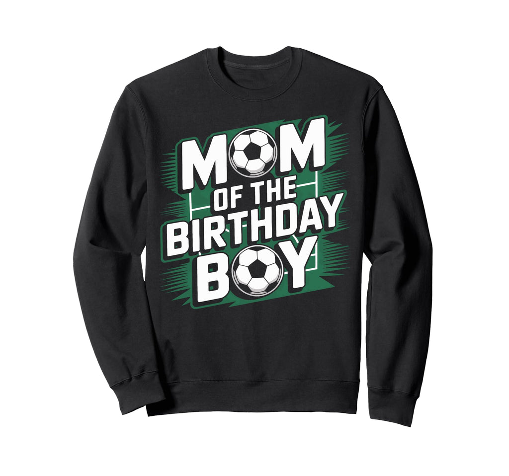 Mom Birthday Soccer Game Day Sweatshirt - Casual Everyday Wear Men Women