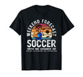 Weekend Forecast Soccer Mom Soccer T-Shirt - Casual Everyday Wear Unisex
