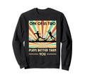 One Us Two Plays Better Than Sweatshirt - Casual Everyday Wear for Adults