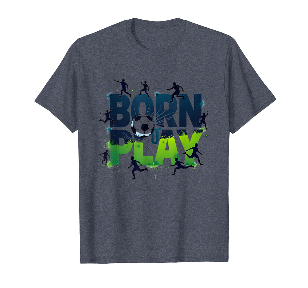 Born To Play Soccer Athlete Passion T-Shirt - Streetwear Style for Adults