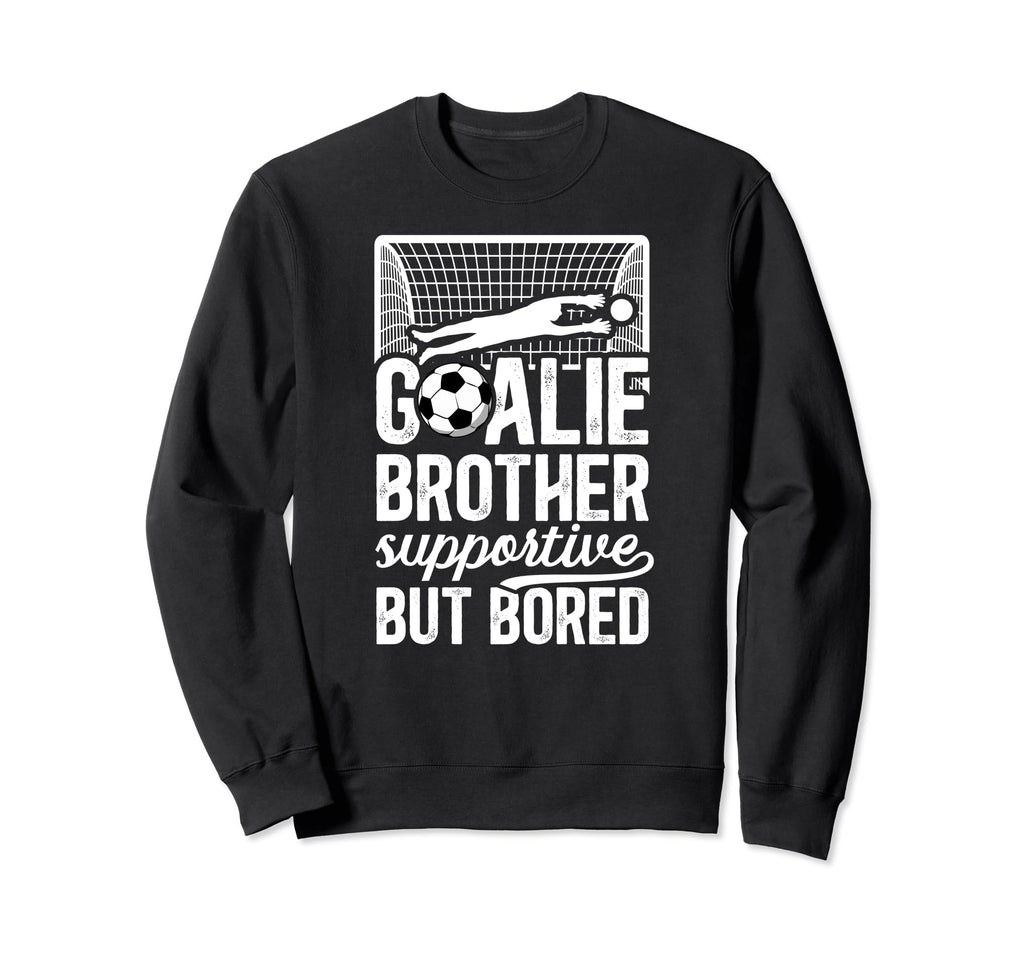Soccer Goalie Brother Supportive Sweatshirt - Custom Art Print Unisex