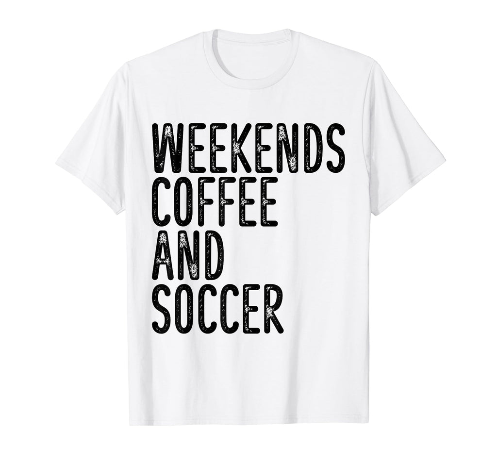 Weekends Coffee And Soccer Funny Soccer T-Shirt - Aesthetic Graphic Unisex