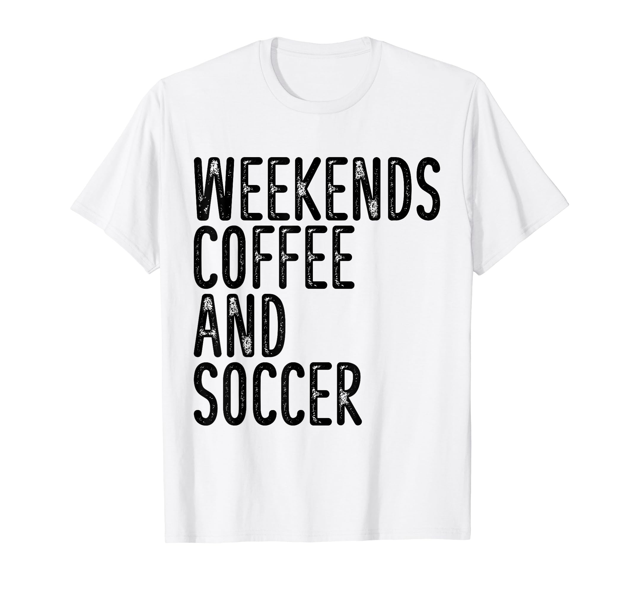 Weekends Coffee And Soccer Funny Soccer T-Shirt - Aesthetic Graphic Unisex