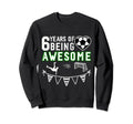 6 Year Old Birthday Soccer 6Th Sweatshirt - Casual Everyday Wear Men Women